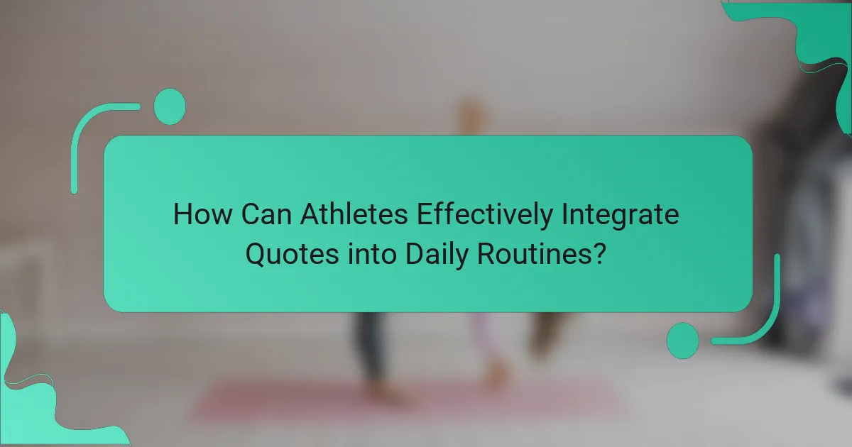 How Can Athletes Effectively Integrate Quotes into Daily Routines?