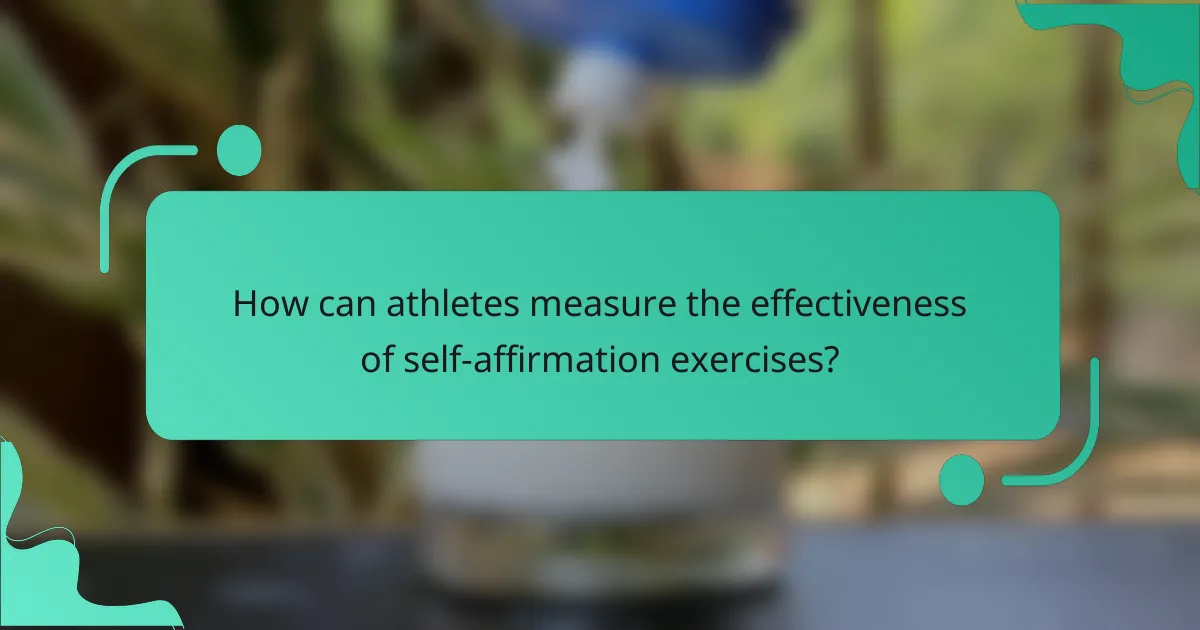 How can athletes measure the effectiveness of self-affirmation exercises?