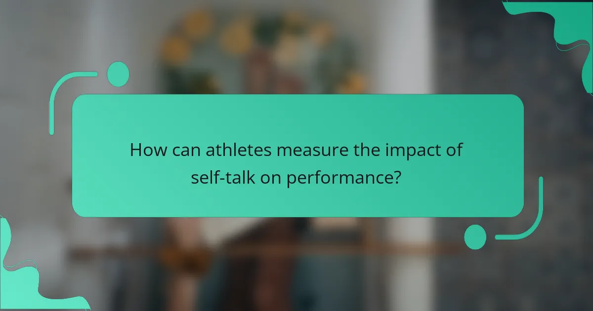 How Can Athletes Measure the Impact of Self-Talk on Performance?