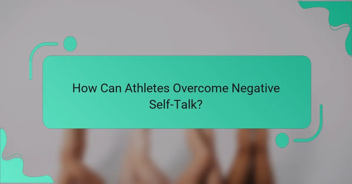 How Can Athletes Overcome Negative Self-Talk?