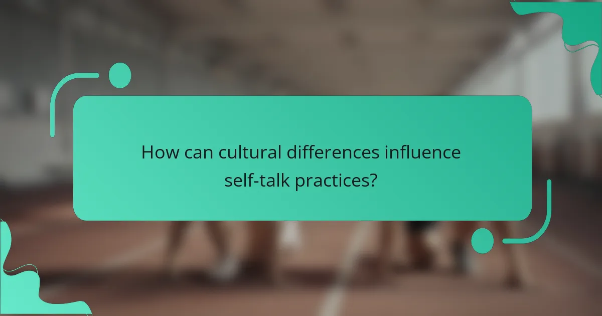 How can cultural differences influence self-talk practices?