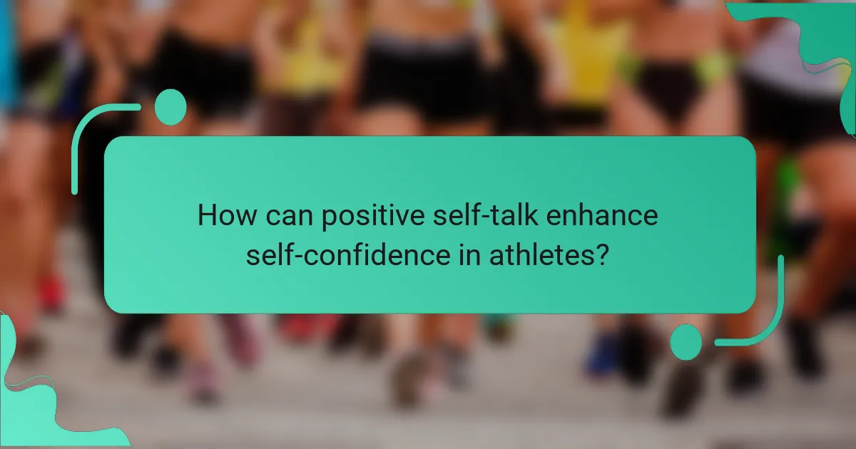 How can positive self-talk enhance self-confidence in athletes?
