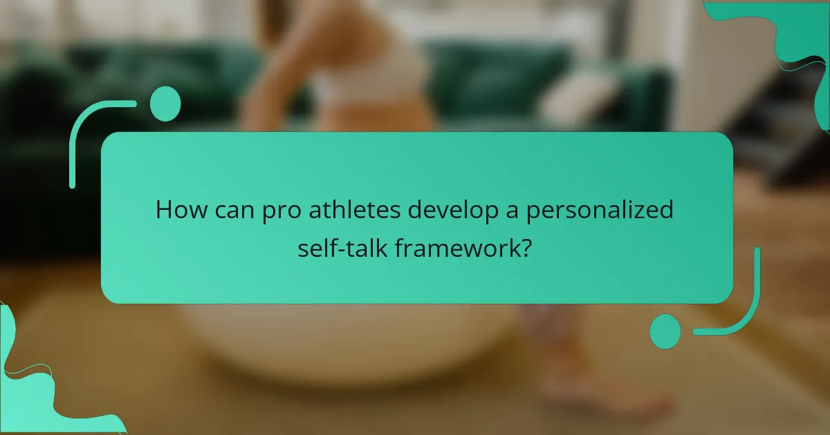 How can pro athletes develop a personalized self-talk framework?