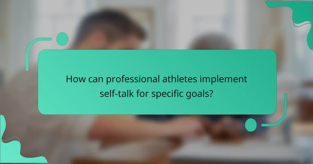 How can professional athletes implement self-talk for specific goals?