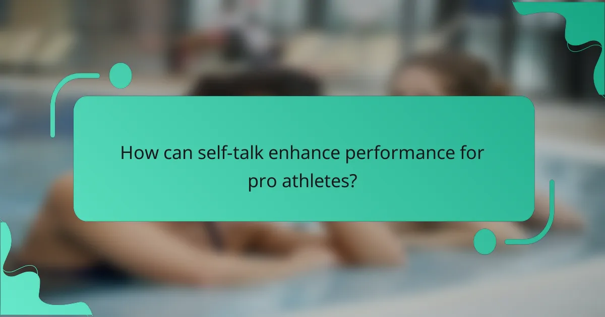 How can self-talk enhance performance for pro athletes?