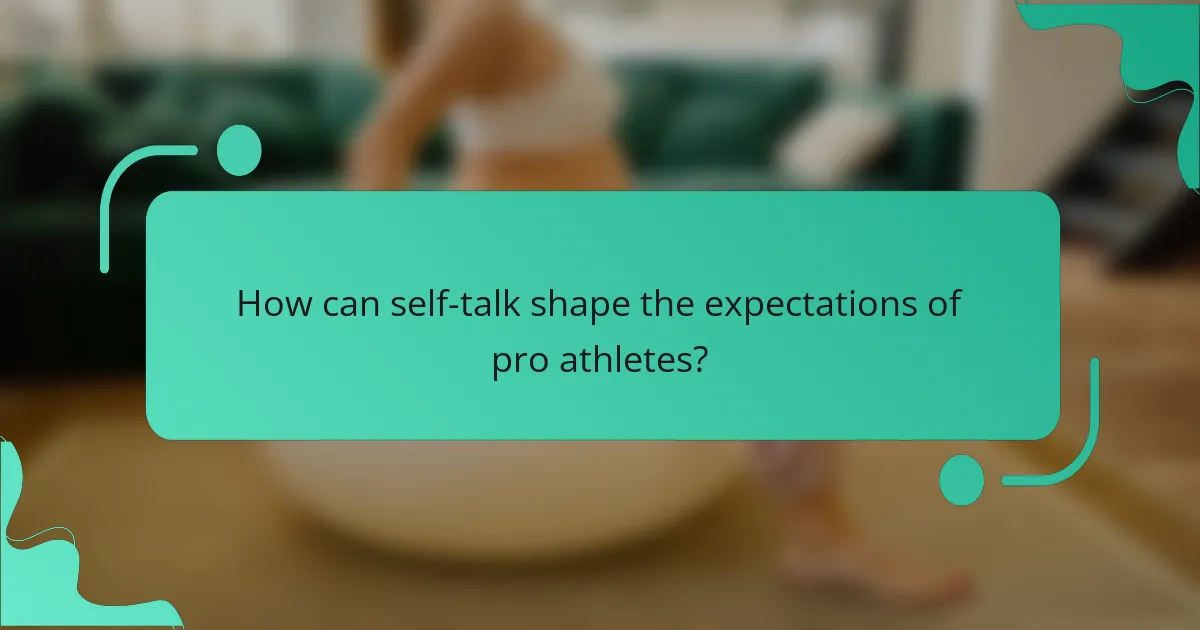 How can self-talk shape the expectations of pro athletes?