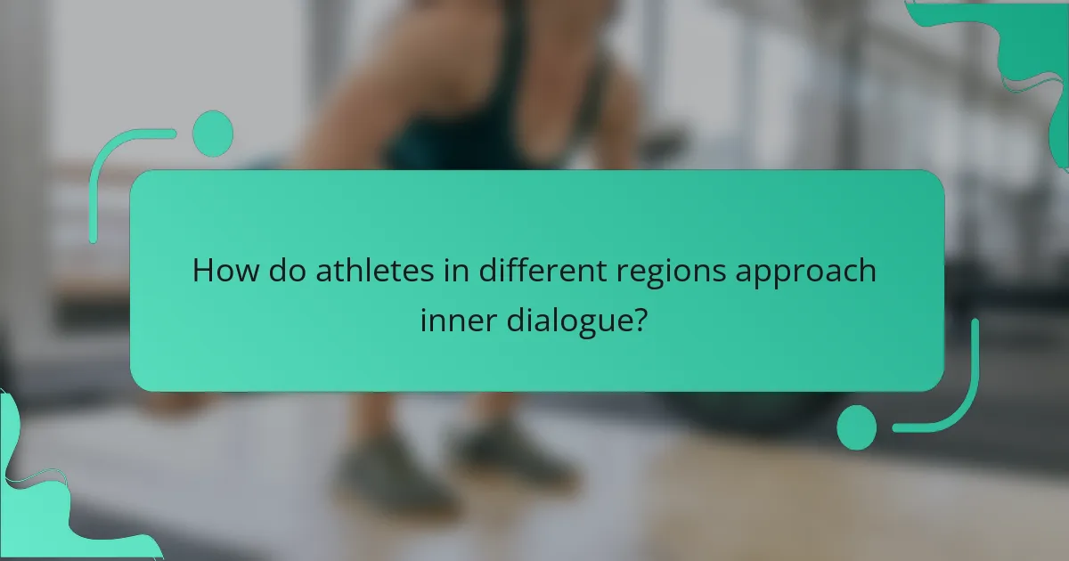 How do athletes in different regions approach inner dialogue?