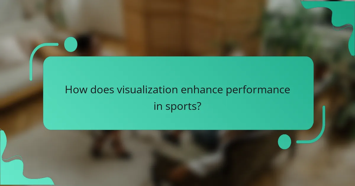 How does visualization enhance performance in sports?