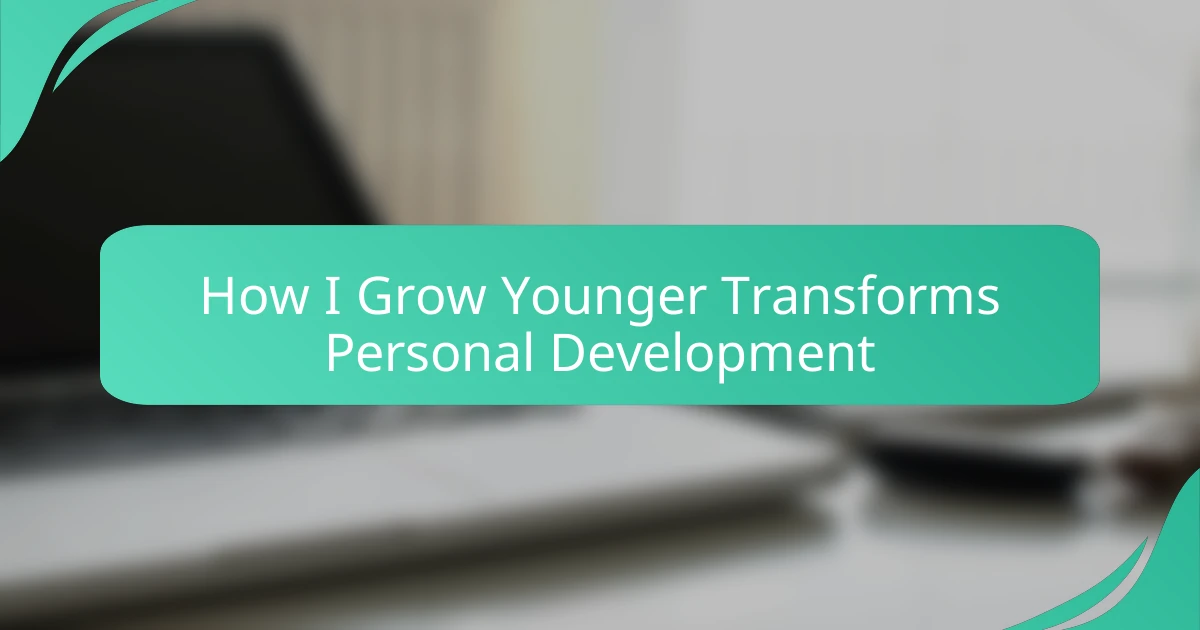 How I Grow Younger Transforms Personal Development