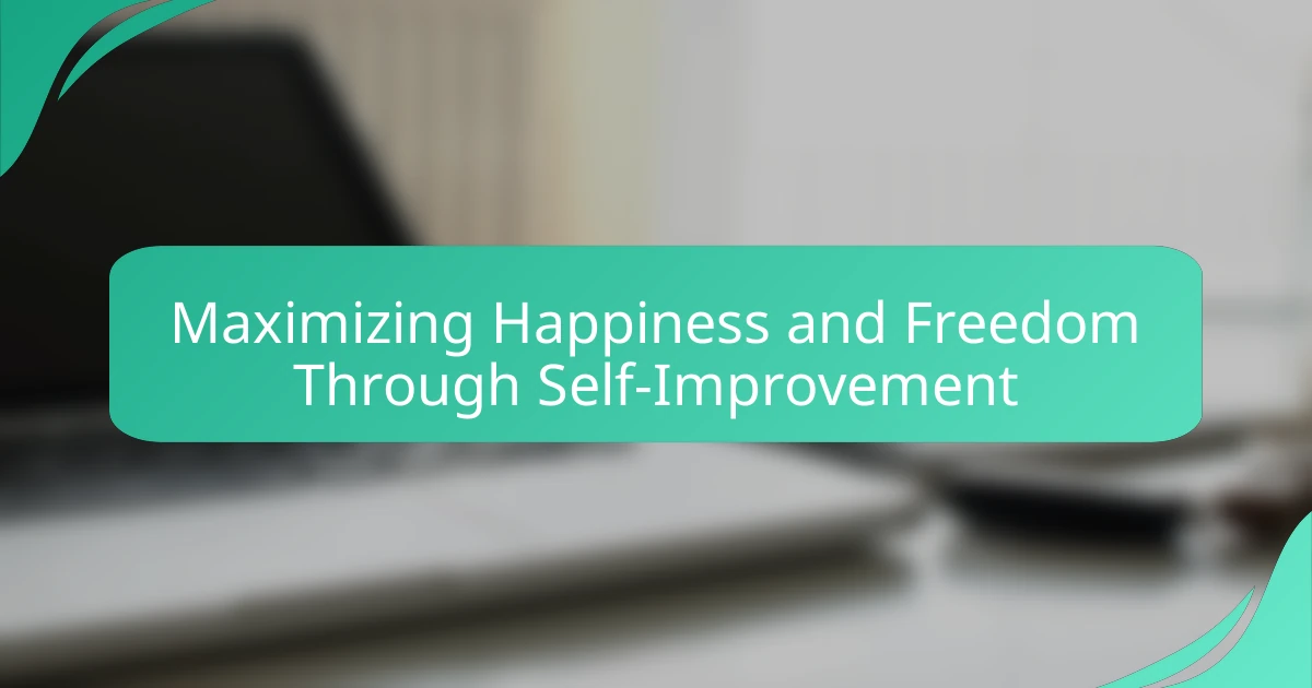 Maximizing Happiness and Freedom Through Self-Improvement