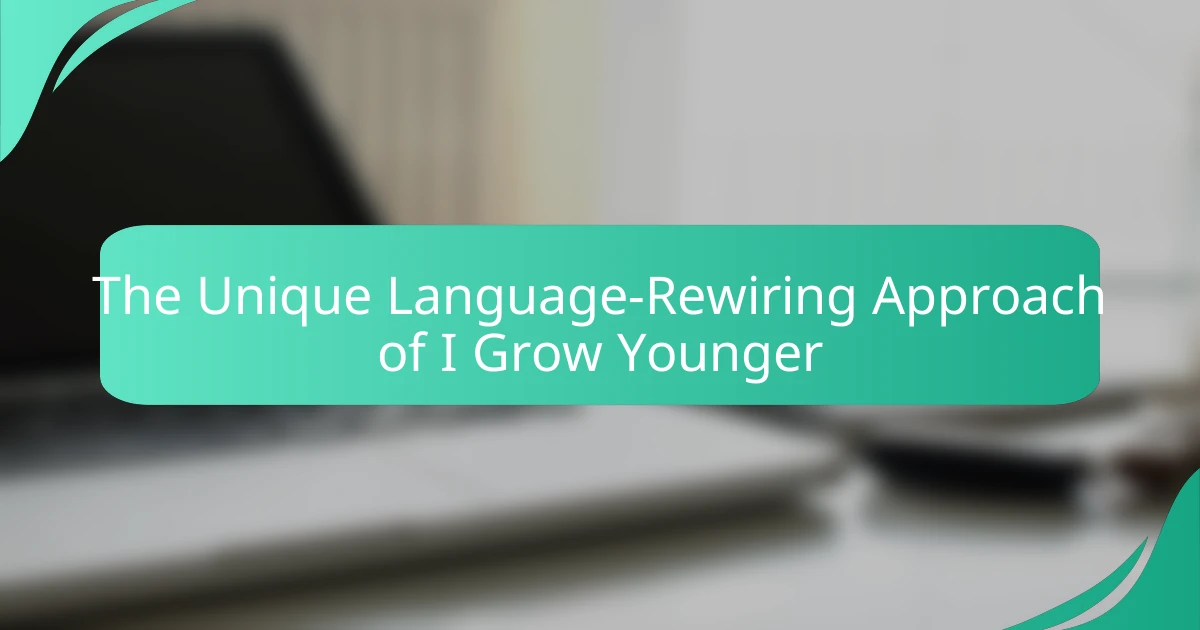 The Unique Language-Rewiring Approach of I Grow Younger