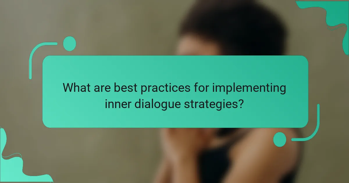 What are best practices for implementing inner dialogue strategies?