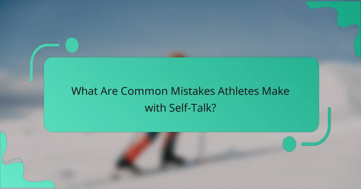 What Are Common Mistakes Athletes Make with Self-Talk?