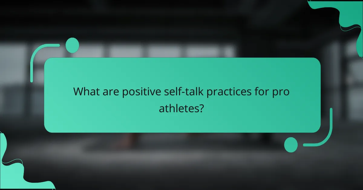 What are positive self-talk practices for pro athletes?