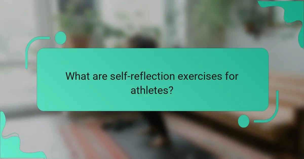 What are self-reflection exercises for athletes?