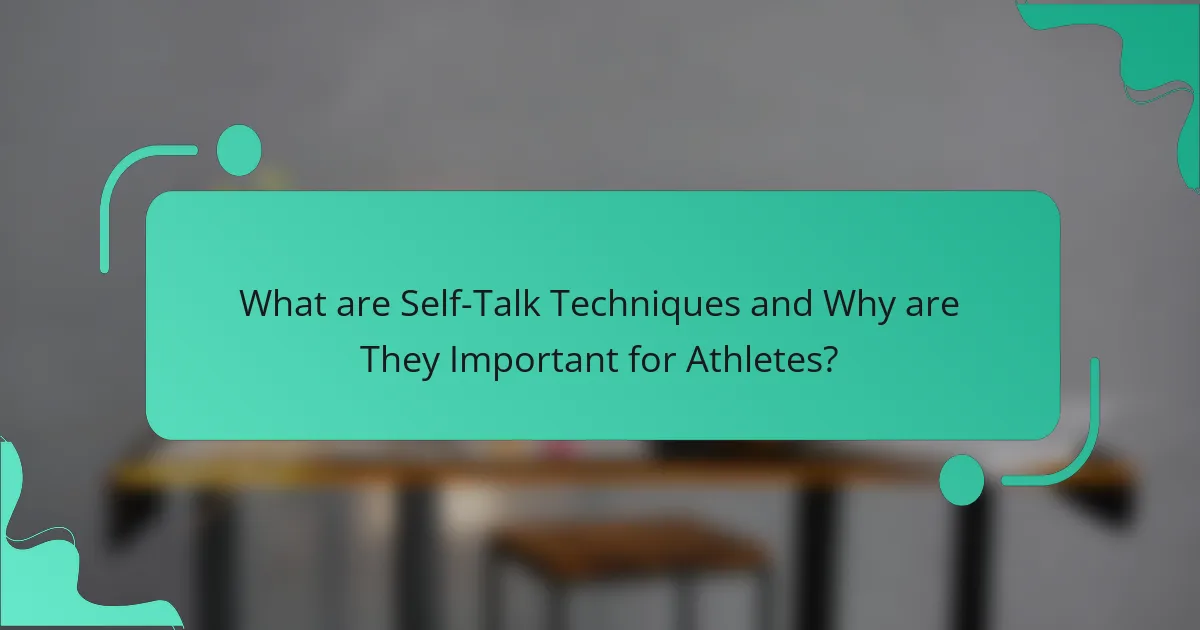 What are Self-Talk Techniques and Why are They Important for Athletes?
