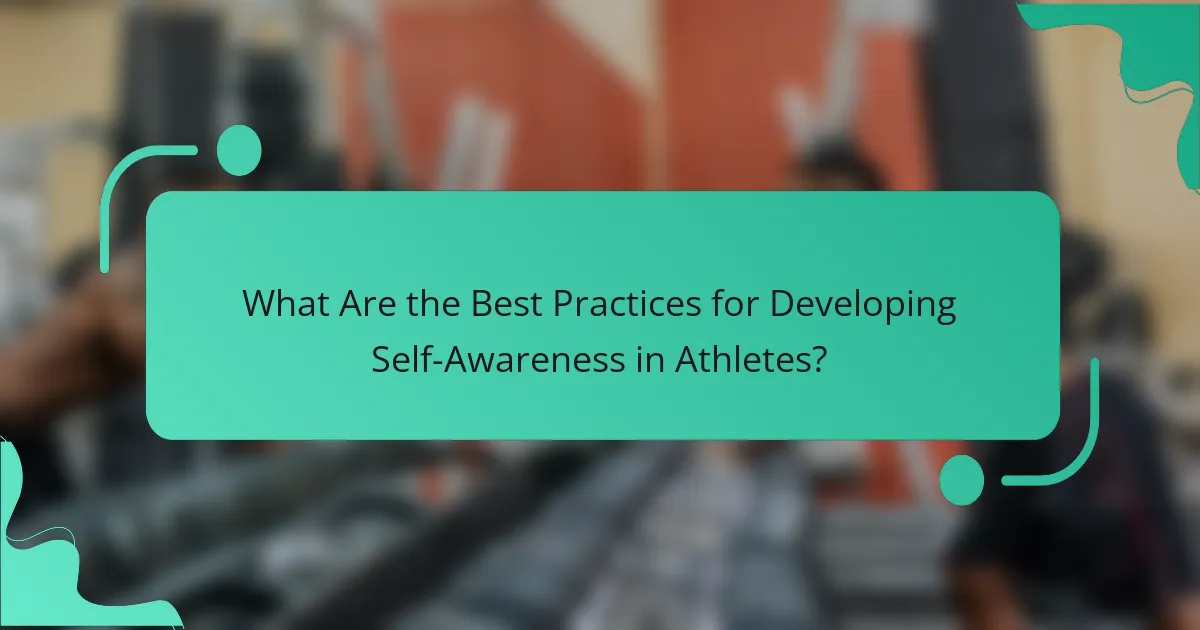 What Are the Best Practices for Developing Self-Awareness in Athletes?
