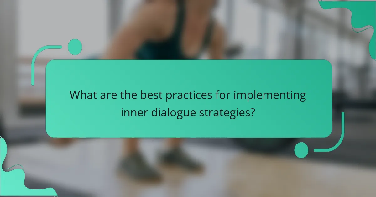 What are the best practices for implementing inner dialogue strategies?