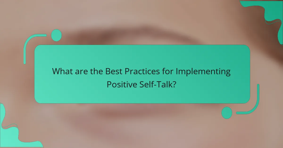 What are the Best Practices for Implementing Positive Self-Talk?