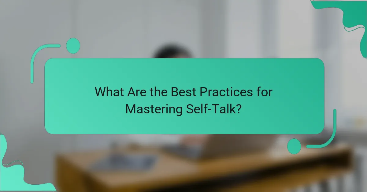 What Are the Best Practices for Mastering Self-Talk?