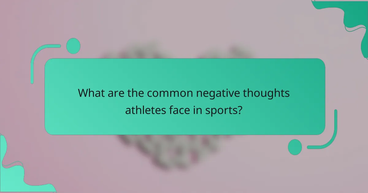 What are the common negative thoughts athletes face in sports?