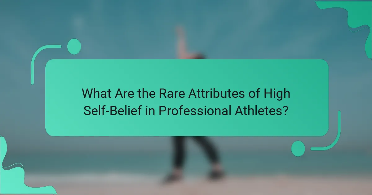 What Are the Rare Attributes of High Self-Belief in Professional Athletes?