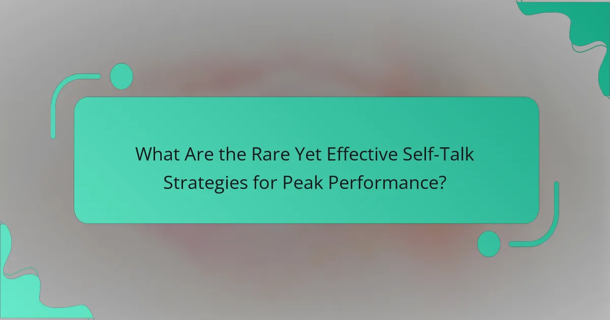 What Are the Rare Yet Effective Self-Talk Strategies for Peak Performance?