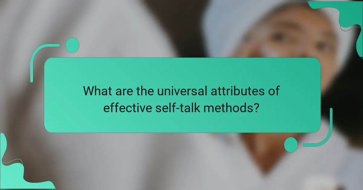 What are the universal attributes of effective self-talk methods?