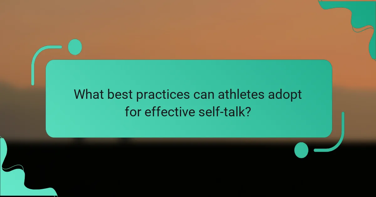 What best practices can athletes adopt for effective self-talk?
