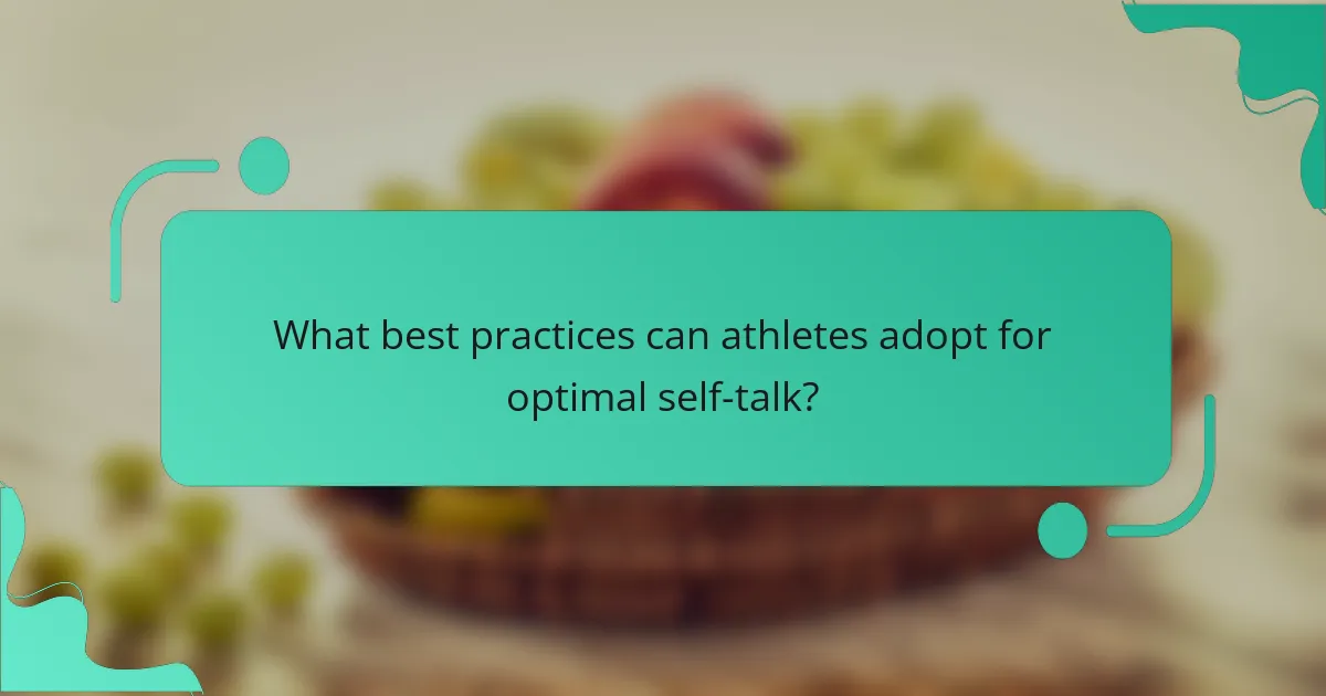 What best practices can athletes adopt for optimal self-talk?