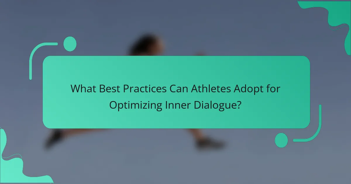 What Best Practices Can Athletes Adopt for Optimizing Inner Dialogue?