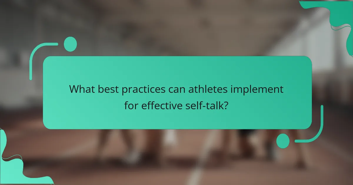 What best practices can athletes implement for effective self-talk?