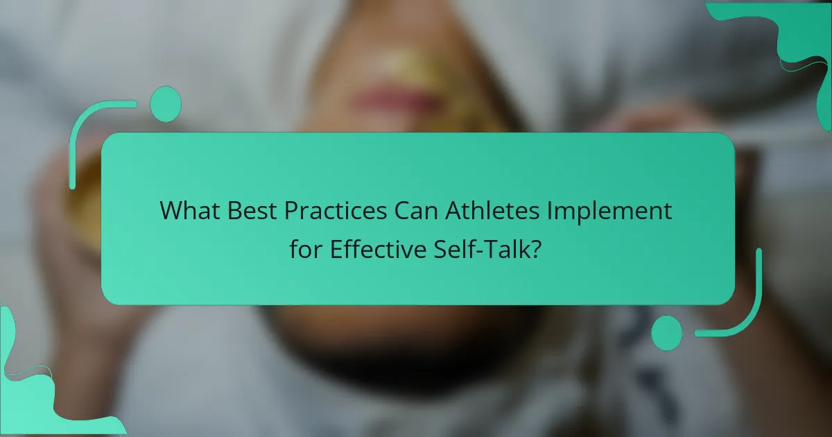 What Best Practices Can Athletes Implement for Effective Self-Talk?