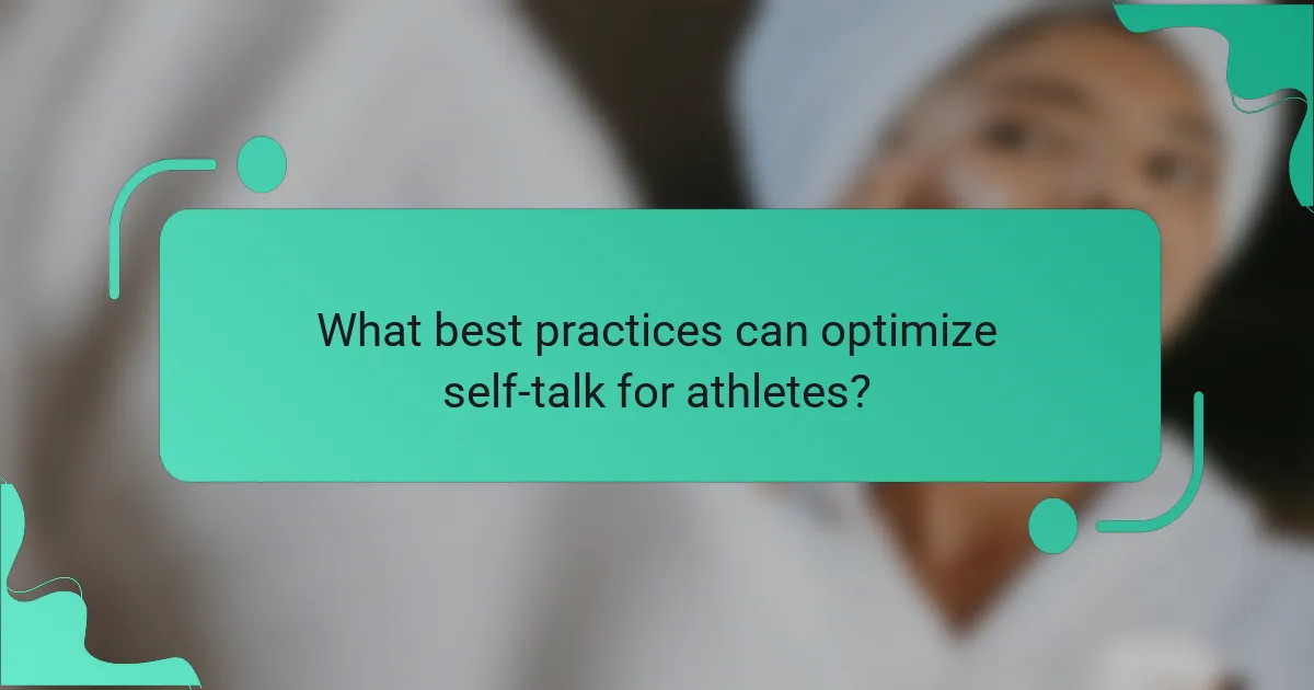 What best practices can optimize self-talk for athletes?