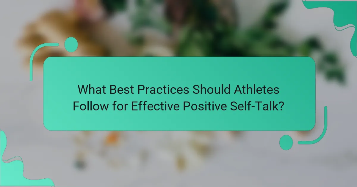 What Best Practices Should Athletes Follow for Effective Positive Self-Talk?