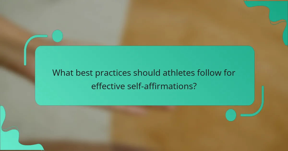 What best practices should athletes follow for effective self-affirmations?