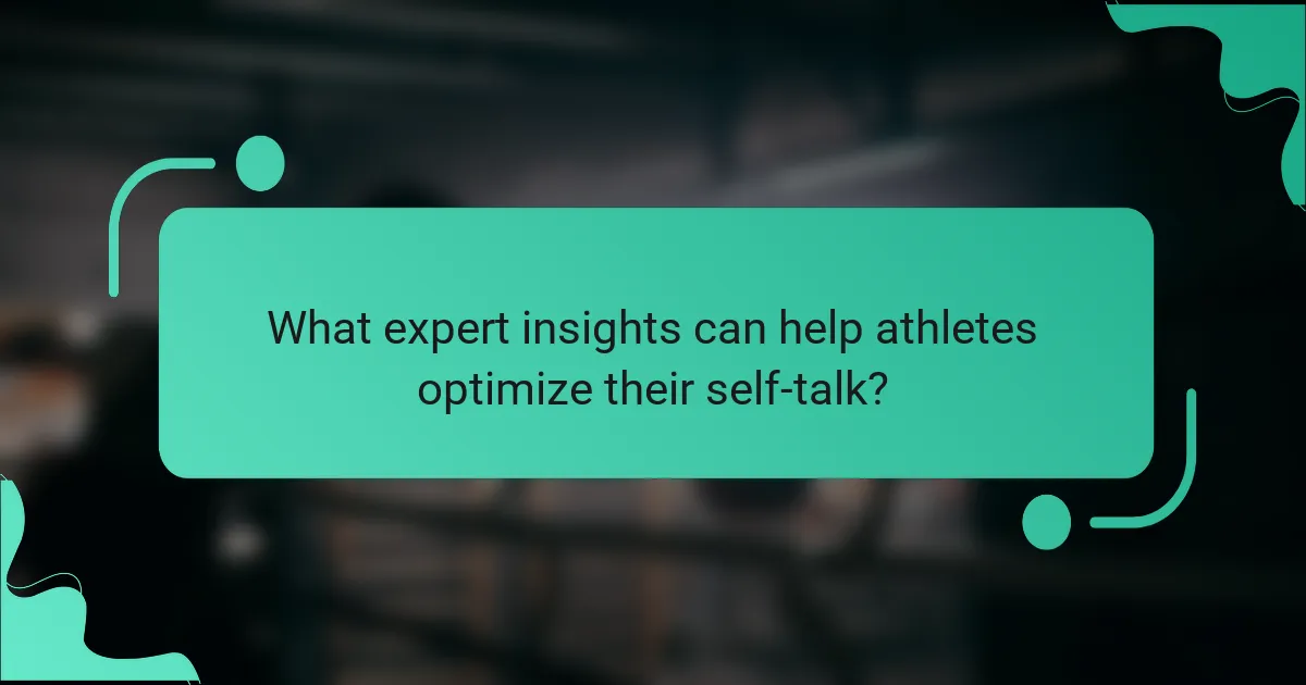 What expert insights can help athletes optimize their self-talk?