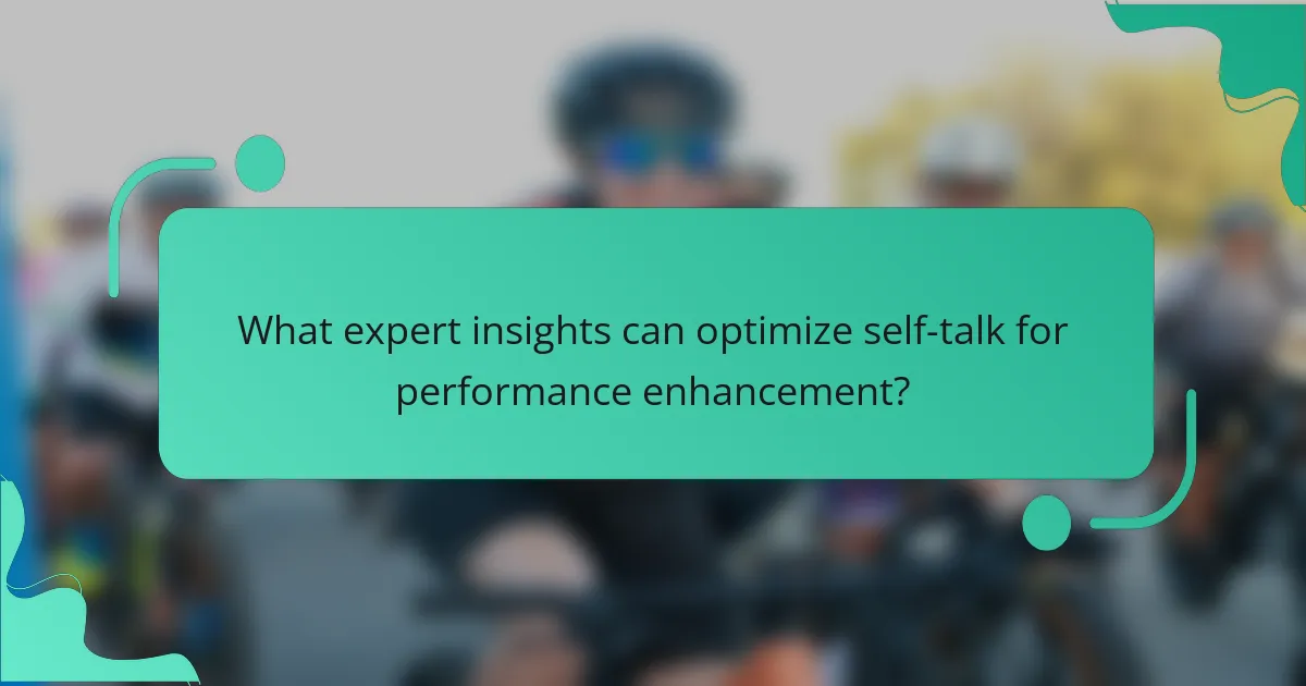 What expert insights can optimize self-talk for performance enhancement?