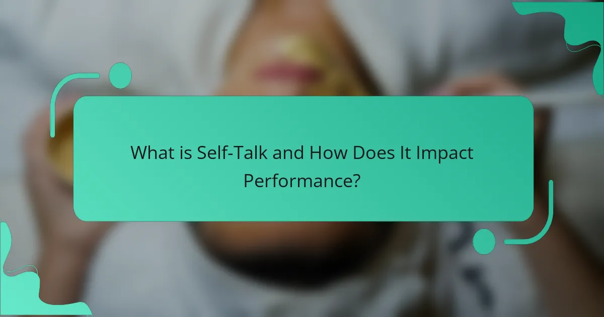 What is Self-Talk and How Does It Impact Performance?