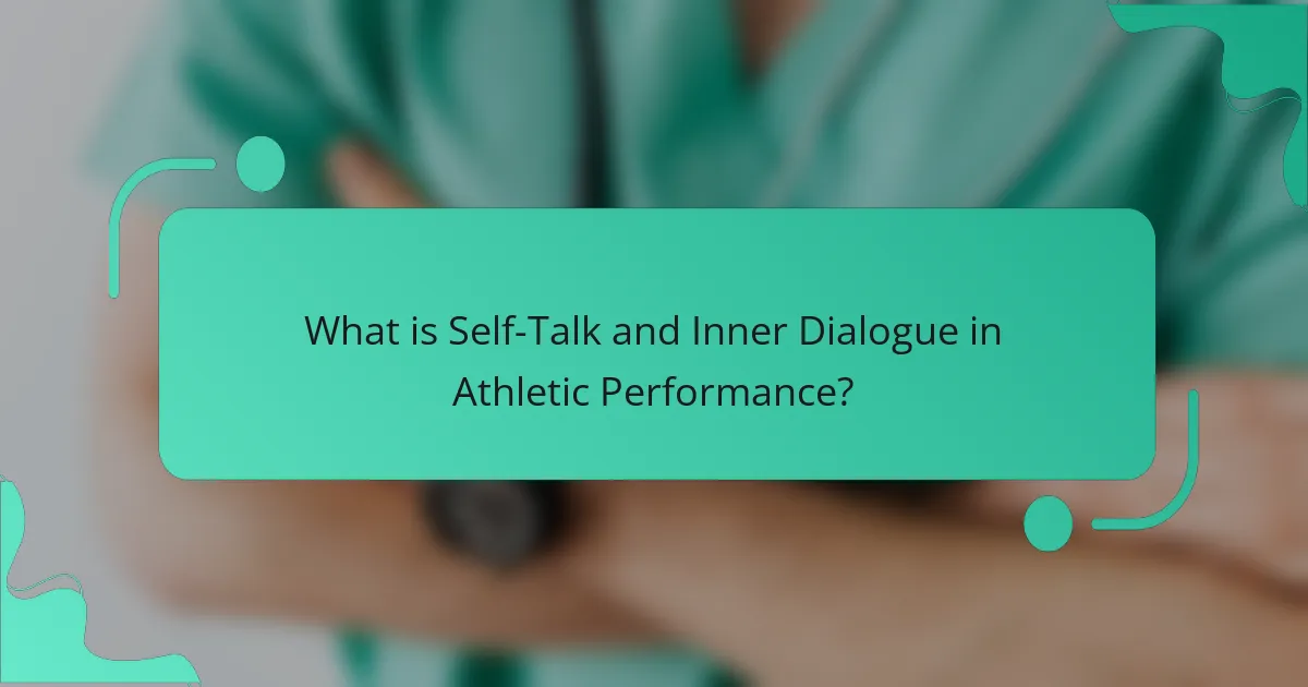 What is Self-Talk and Inner Dialogue in Athletic Performance?