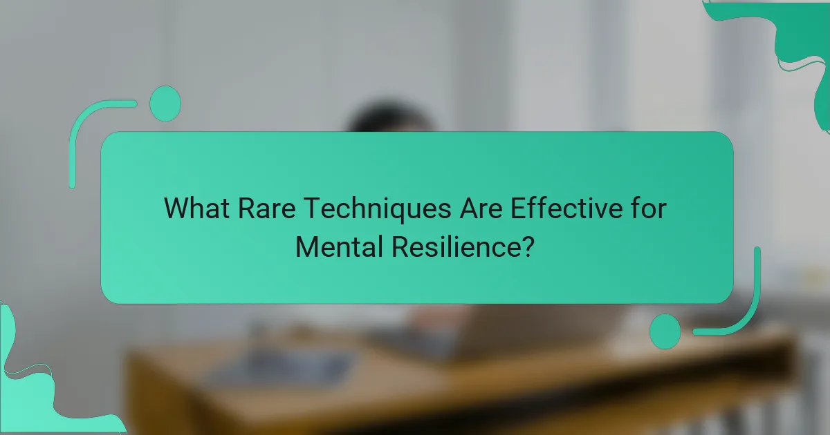 What Rare Techniques Are Effective for Mental Resilience?