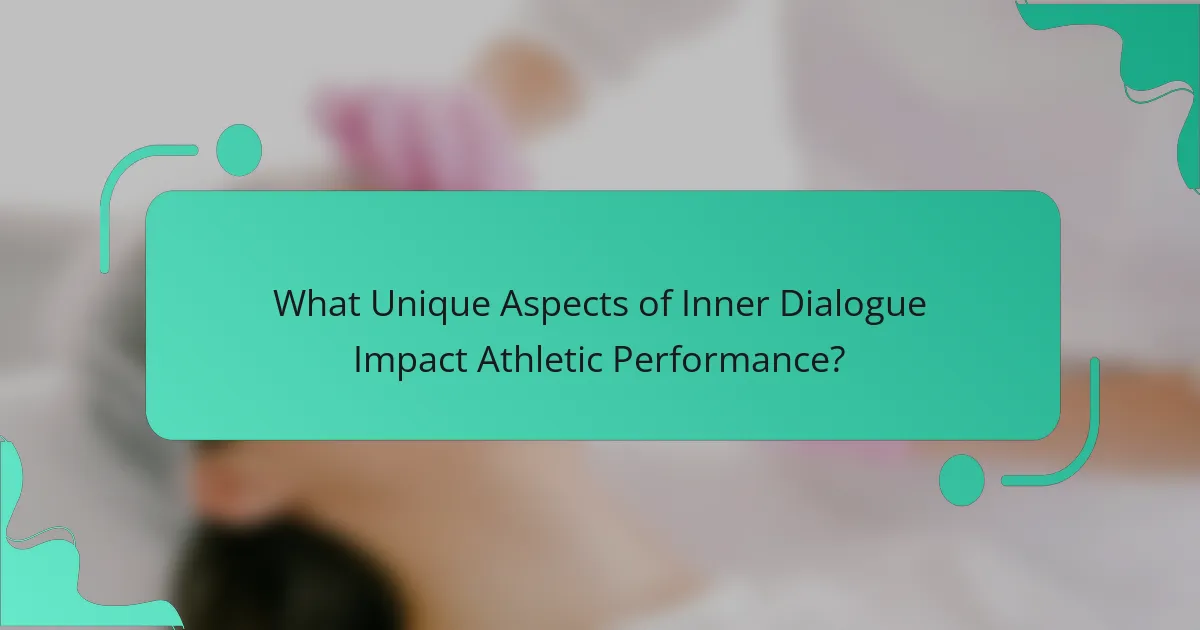 What Unique Aspects of Inner Dialogue Impact Athletic Performance?