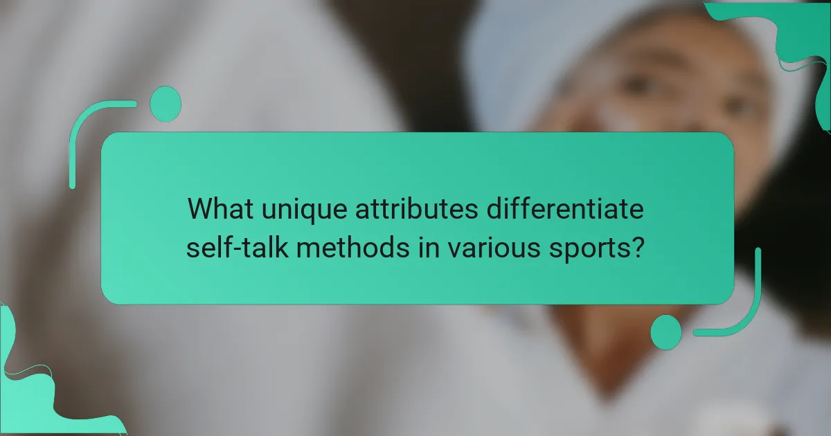 What unique attributes differentiate self-talk methods in various sports?