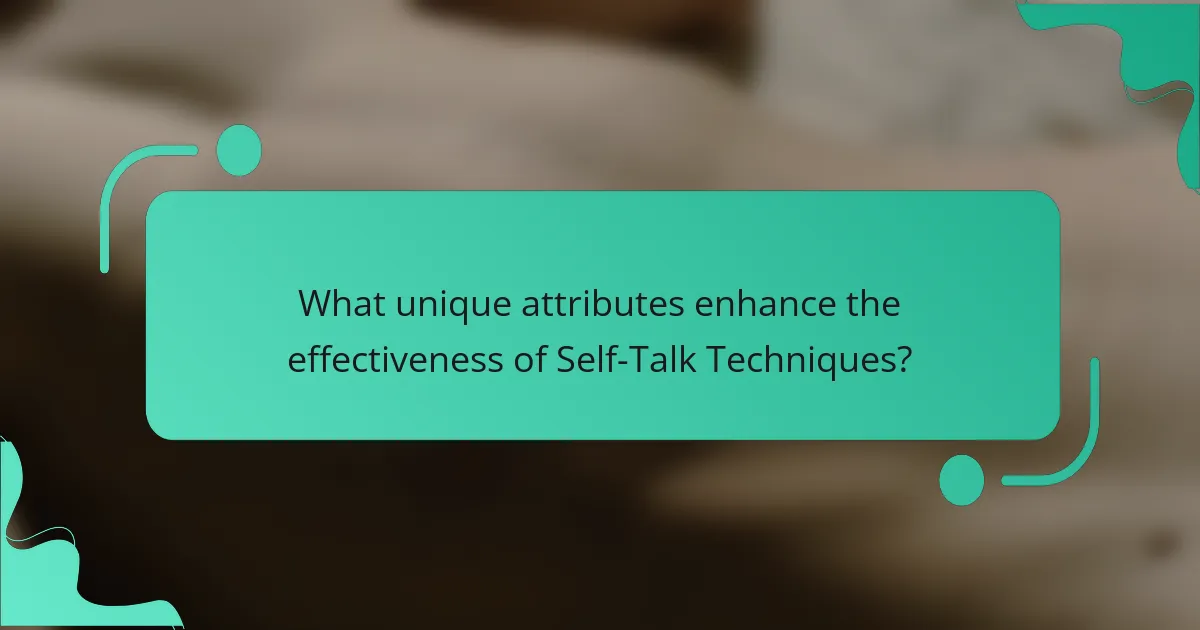 What unique attributes enhance the effectiveness of Self-Talk Techniques?