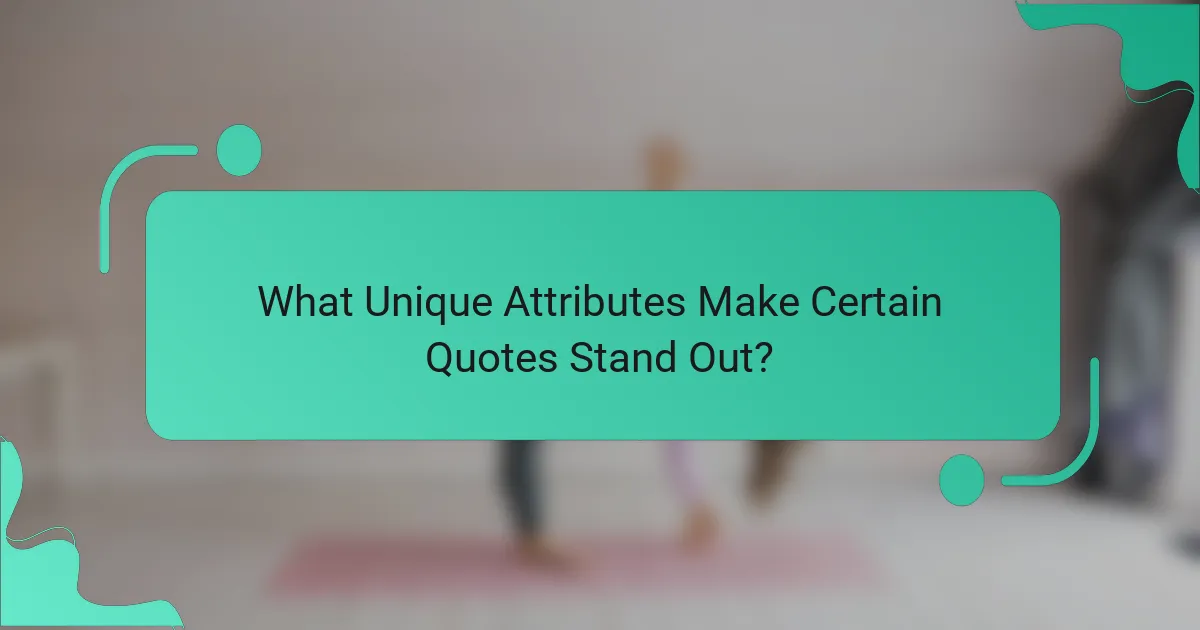 What Unique Attributes Make Certain Quotes Stand Out?
