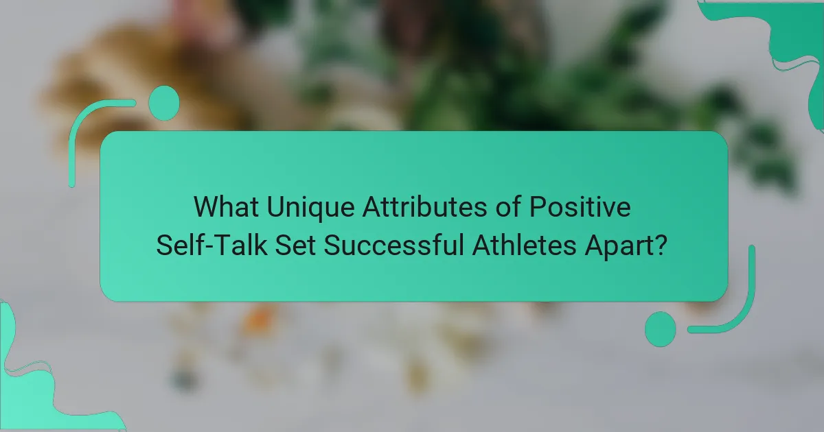 What Unique Attributes of Positive Self-Talk Set Successful Athletes Apart?