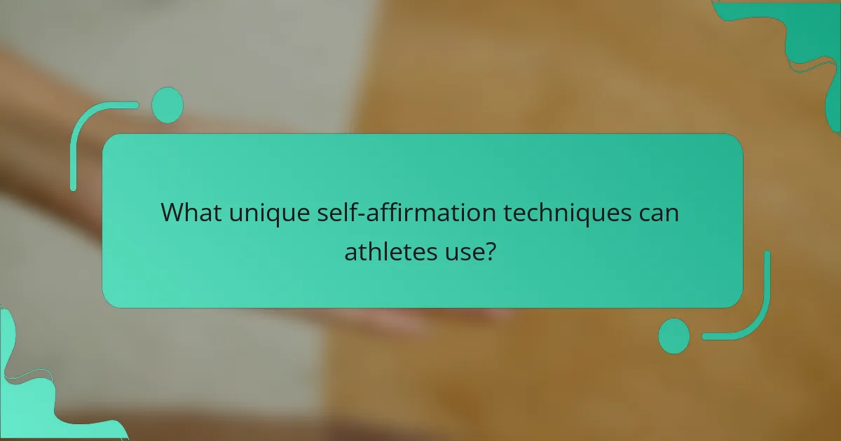 What unique self-affirmation techniques can athletes use?