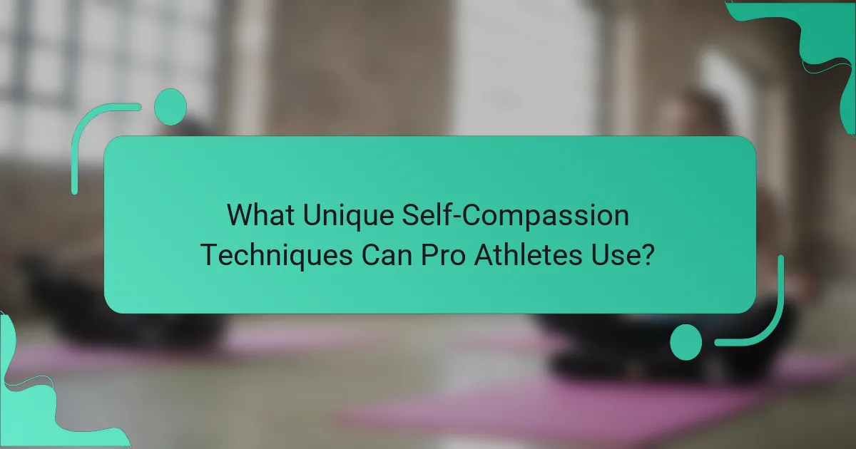 What Unique Self-Compassion Techniques Can Pro Athletes Use?