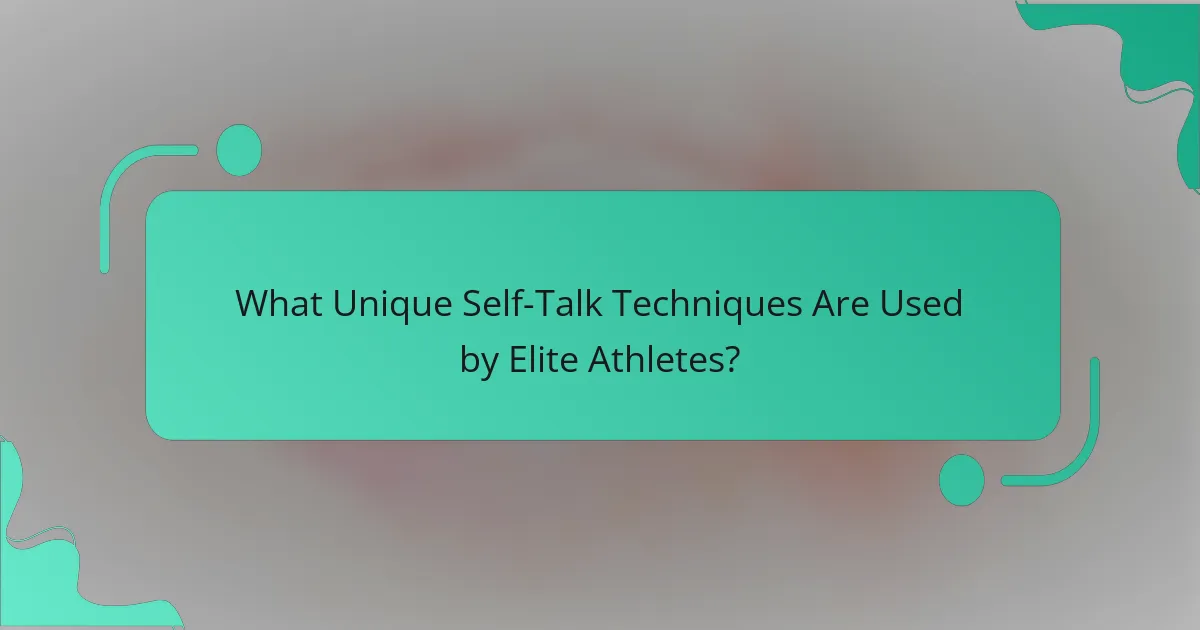 What Unique Self-Talk Techniques Are Used by Elite Athletes?