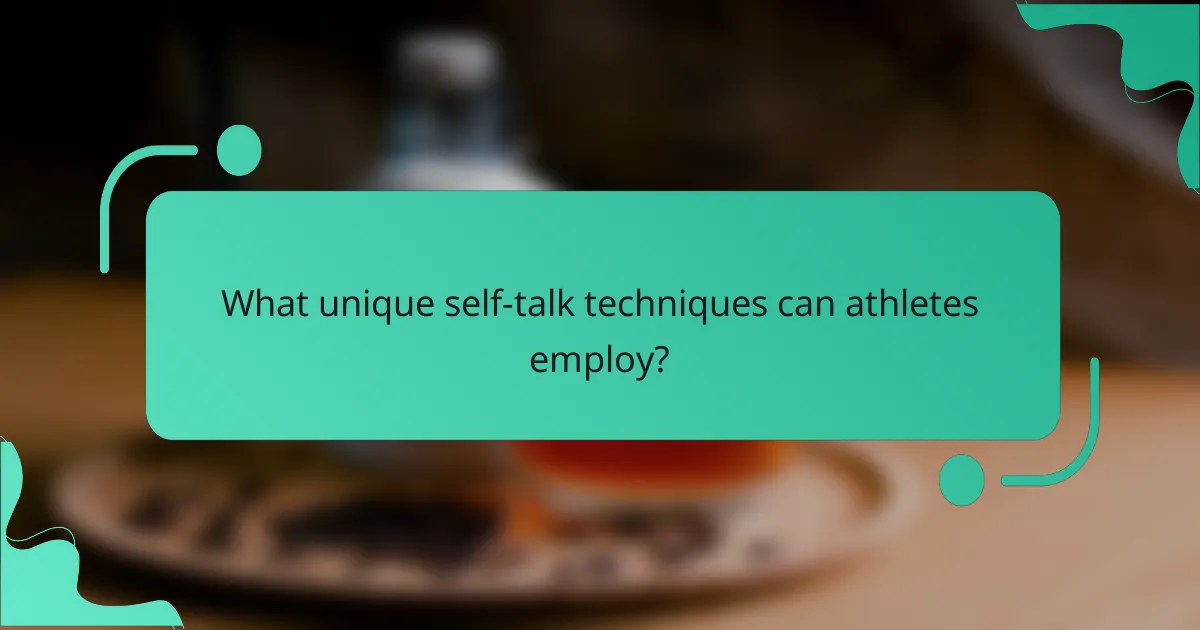 What unique self-talk techniques can athletes employ?